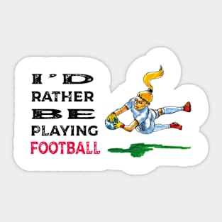 I'd rather be playing football Sticker